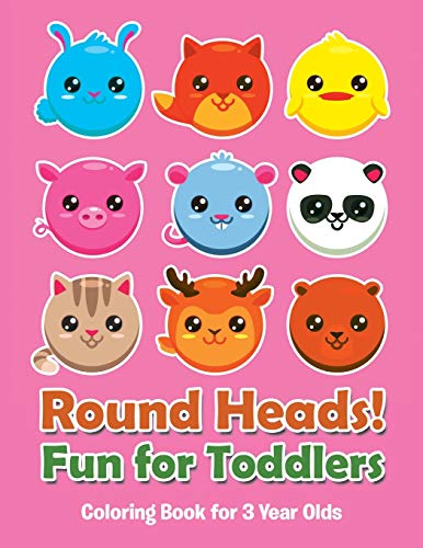 Round Heads Fun for Toddlers  Coloring Book for 3 Year Olds [Paperback]