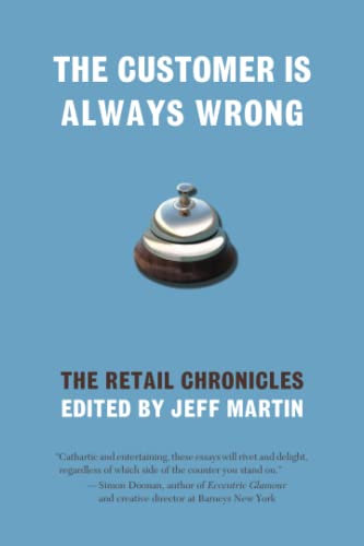 The Customer Is Always Wrong The Retail Chronicles [Paperback]