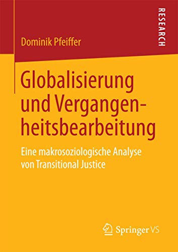 Globalisierung und Vergangenheitsbearbeitung Eine makrosoziologische Analyse vo [Paperback]
