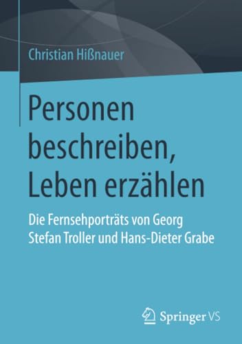 Personen beschreiben, Leben erzhlen Die Fernsehportrts von Georg Stefan Troll [Paperback]