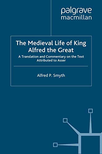 The Medieval Life of King Alfred the Great A Translation and Commentary on the  [Paperback]