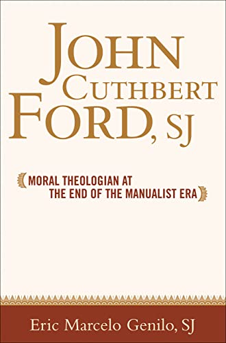John Cuthbert Ford, Sj Moral Theologian At The End Of The Manualist Era (moral  [Hardcover]