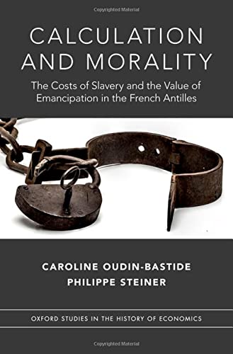 Calculation and Morality The Costs of Slavery and the Value of Emancipation in  [Hardcover]