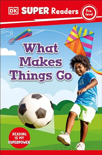 DK Super Readers Pre-Level What Makes Things Go [Hardcover]