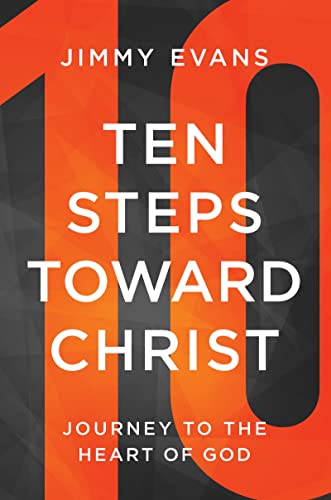 Ten Steps Toward Christ Journey to the Heart of God [Paperback]