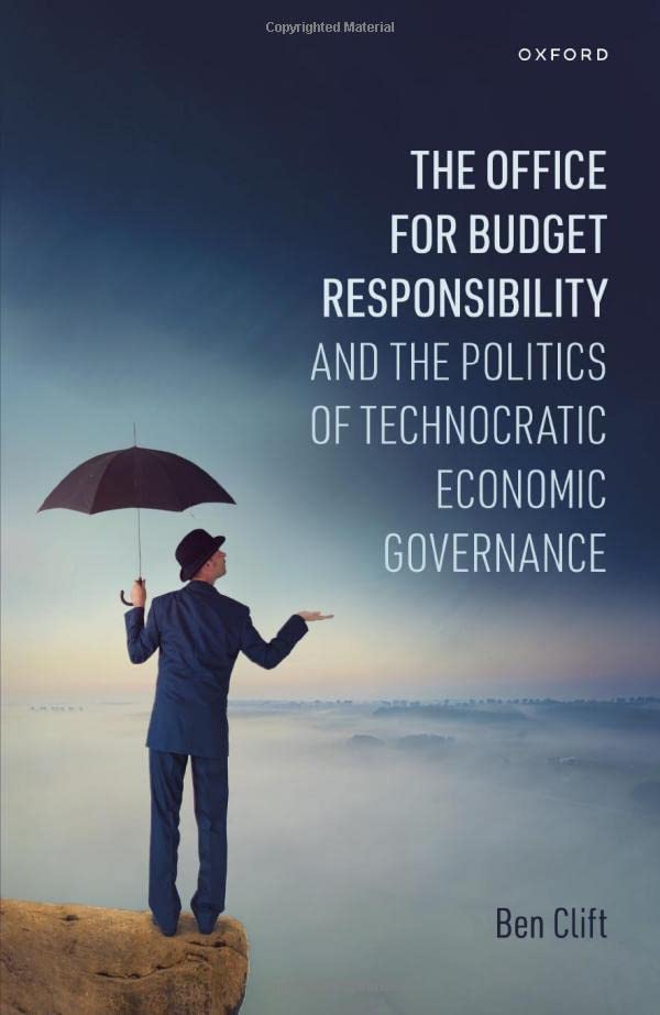The Office for Budget Responsibility and the Politics of Technocratic Economic G [Hardcover]