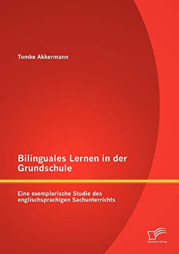 Bilinguales Lernen in der Grundschule  Eine Exemplarische Studie des Englischsp [Paperback]