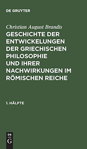 Geschichte der Entwickelungen der Griechischen Philosophie und Ihrer Nachwirkung [Hardcover]