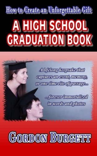 How to Create a High School Graduation Book  A Lifetime Keepsake Forever Immort [Paperback]