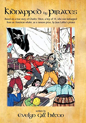 Kidnapped By Pirates Based On The True Story Of A Fourteen Year-Old Boy, Charle [Hardcover]