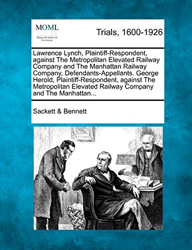 Lawrence Lynch, Plaintiff-Respondent, Against the Metropolitan Elevated Railway  [Paperback]