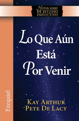 Lo Que Aun Esta Por Venir / What Is Yet To Come) (ezekiel New Inductive Study S [Paperback]