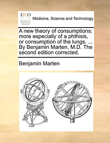 New Theory of Consumptions  More especially of a phthisis, or consumption of th [Paperback]