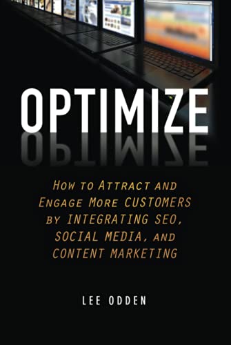 Optimize How to Attract and Engage More Customers by Integrating SEO, Social Me [Hardcover]