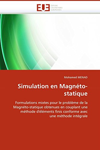 Simulation En Magnto-Statique Formulations Mixtes Pour Le Problme De La Magn [Paperback]