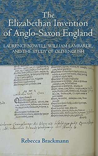 The Elizabethan Invention of Anglo-Saxon England Laurence Nowell, William Lamba [Hardcover]