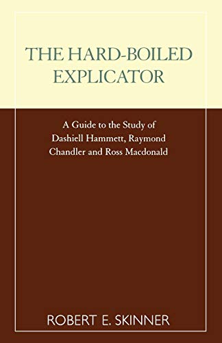 The Hard-Boiled Explicator A Guide to the Study of Dashiell Hammett, Raymond Ch [Paperback]