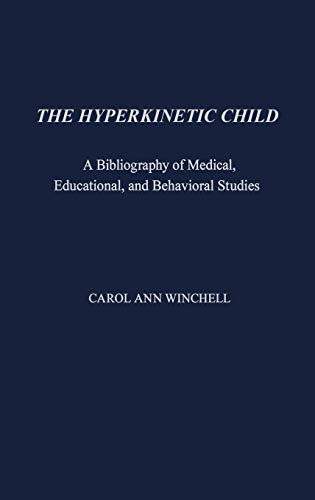 The Hyperkinetic Child A Bibliography of Medical, Educational, and Behavioral S [Hardcover]