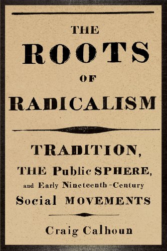 The Roots of Radicalism Tradition, the Public Sphere, and Early Nineteenth-Cent [Paperback]