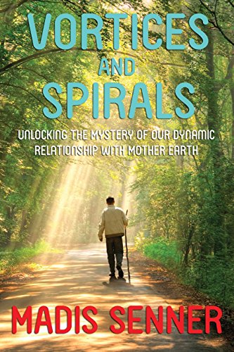Vortices And Spirals, Unlocking The Mystery Of Our Dynamic Relationship With Mot [Paperback]