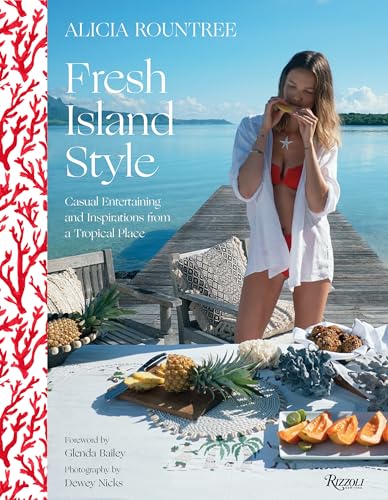 Alicia Rountree Fresh Island Style Casual Entertaining and Inspirations from a  [Hardcover]