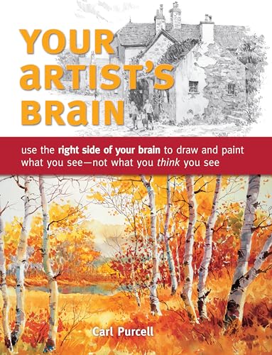 Your Artist's Brain Use the right side of your brain to draw and paint what you [Paperback]