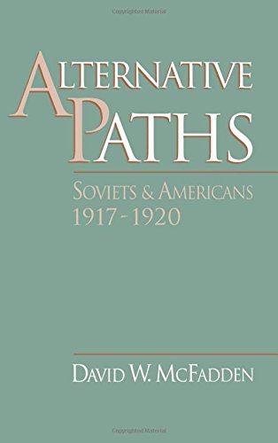 Alternative Paths Soviets and Americans, 1917-1920 [Hardcover]