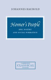 Homer's People Epic Poetry and Social Formation [Hardcover]