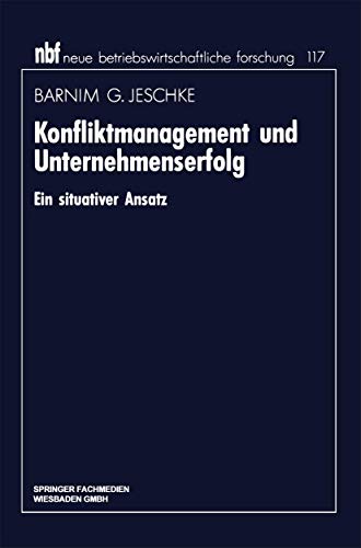 Konfliktmanagement und Unternehmenserfolg Ein situativer Ansatz [Paperback]