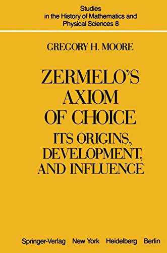 Zermelos Axiom of Choice Its Origins, Development, and Influence [Paperback]