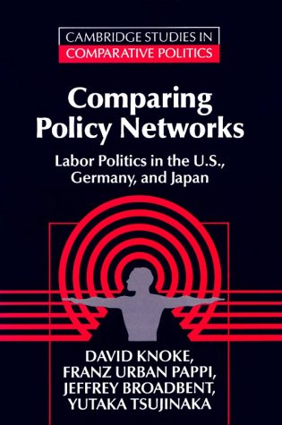 Comparing Policy Networks Labor Politics in the U.S., Germany, and Japan [Paperback]