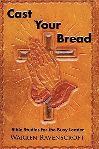 Cast Your Bread Bible Studies For The Busy Leader [Paperback]