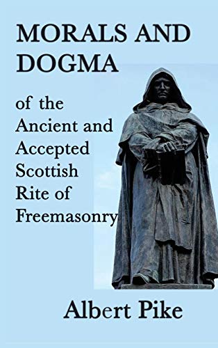 Morals and Dogma of the Ancient and Accepted Scottish Rite of Freemasonry [Hardcover]