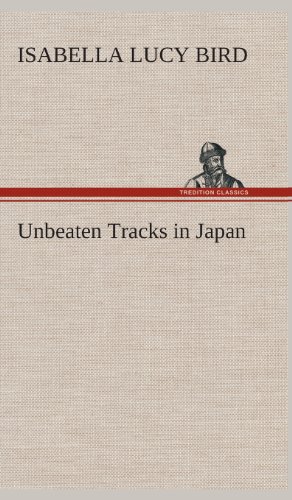 Unbeaten Tracks in Japan [Hardcover]