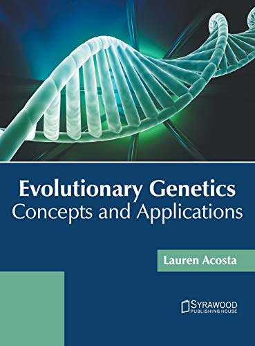 Evolutionary Genetics Concepts and Applications [Hardcover]