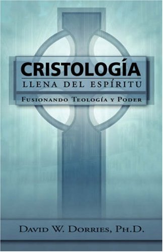 Cristologfa Llena Del Espfritu  Fusionando Teologfa y Poder [Unknown]