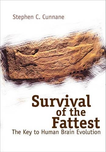 Survival Of The Fattest The Key To Human Brain Evolution [Hardcover]