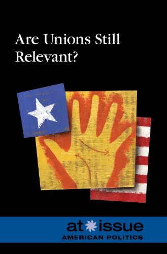 Are Unions Still Relevant (at Issue Series) [Paperback]