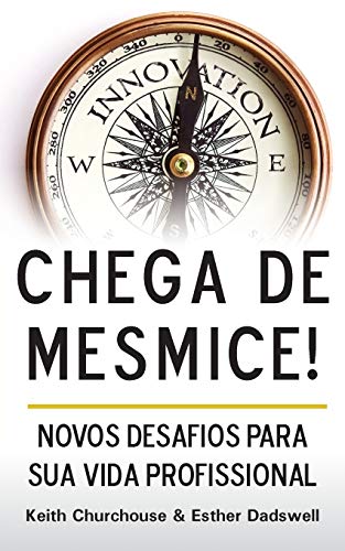 Chega de Mesmice  Novos Desafios para Sua Vida Profissional [Paperback]