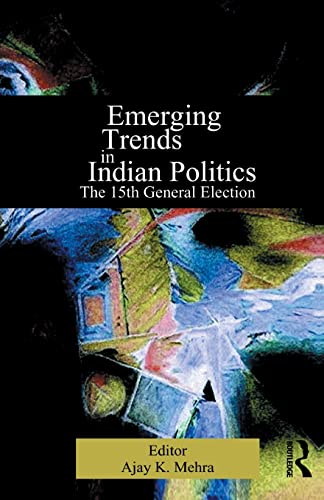 Emerging Trends in Indian Politics The Fifteenth General Election [Paperback]