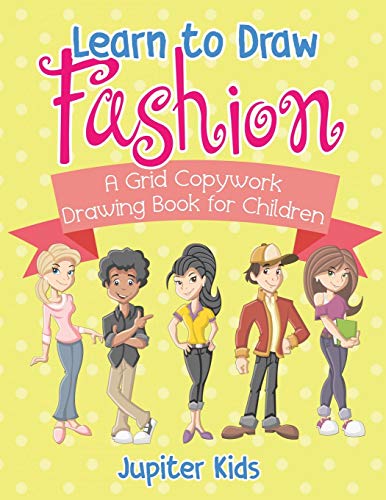 Learn to Draw Fashion - a Grid Copywork Drawing Book for Children [Paperback]
