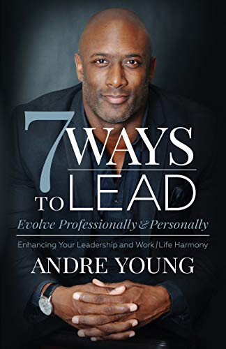 7 Ways to Lead Evolve Professionally and Personally Enhancing Your Leadership  [Paperback]
