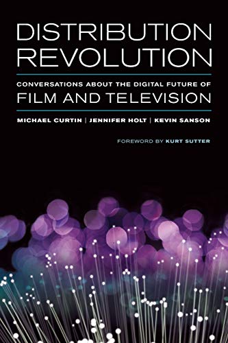 Distribution Revolution Conversations about the Digital Future of Film and Tele [Paperback]