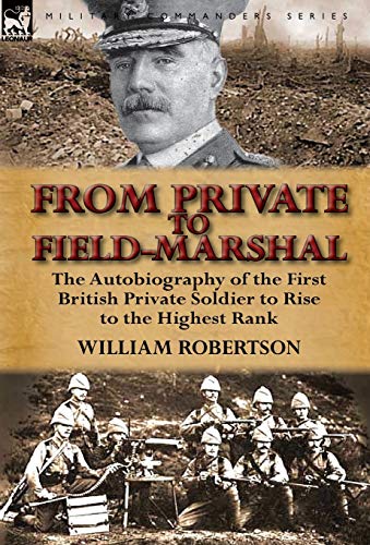 From Private To Field-Marshal The Autobiography Of The First British Private So [Hardcover]