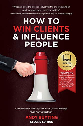How to Win Clients and Influence People  Create Instant Credibility and Gain an [Paperback]