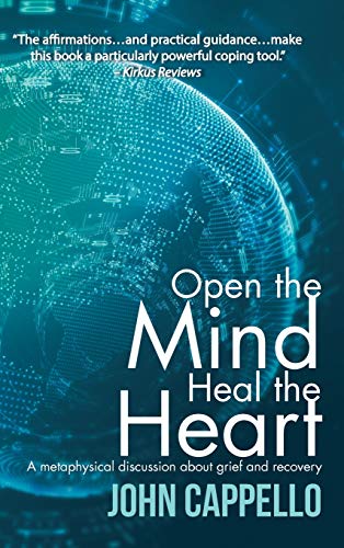 Open The Mind Heal The Heart A Metaphysical Discussion About Greif And Recovery [Hardcover]