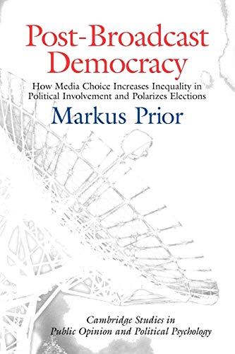Post-Broadcast Democracy How Media Choice Increases Inequality in Political Inv [Paperback]