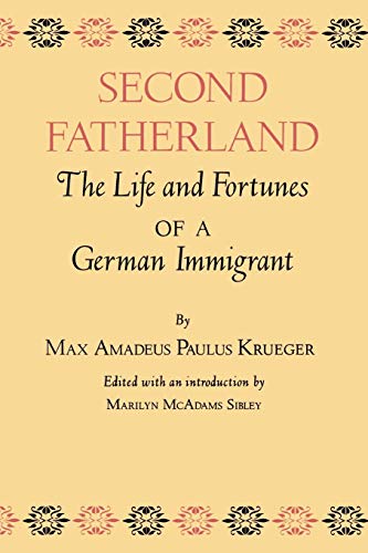 Second Fatherland The Life And Fortunes Of A German Immigrant (centennial Serie [Paperback]