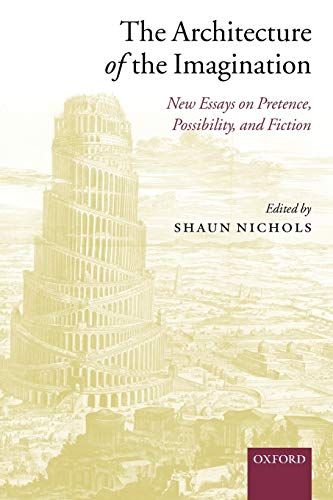 The Architecture of the Imagination New Essays on Pretence, Possibility, and Fi [Paperback]