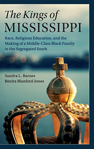 The Kings of Mississippi Race, Religious Education, and the Making of a Middle- [Hardcover]